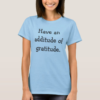 Camiseta Tenham um acréscimo de gratidão.