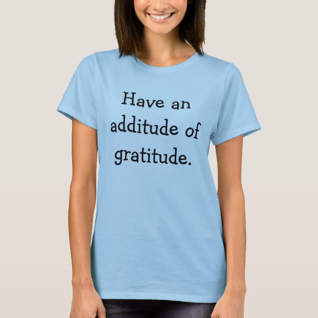 Camiseta Tenham um acréscimo de gratidão. (Frente)