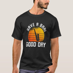 Camiseta Tenham um Baritone Saxofone para um Barão Bom Dia