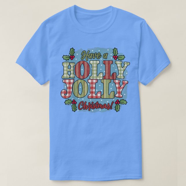 Camiseta Tenham uma festa de Natal de Holly e Jolly feliz (Frente do Design)