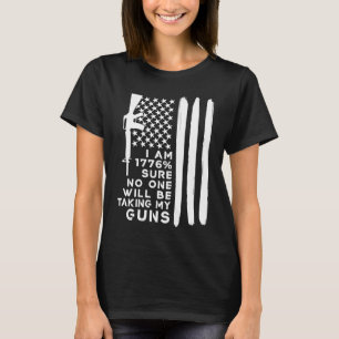 Camiseta Tenho 1776 certeza de que ninguém vai levar minhas