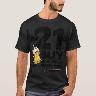 Camiseta Tenho 21 anos me Comprar uma bebida e assine meu -