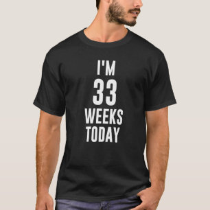 Camiseta Tenho 33 semanas hoje Meme Engraçado Anúncio do be