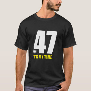 Camiseta Tenho 47 anos, é a minha vez! Divertido, novo come