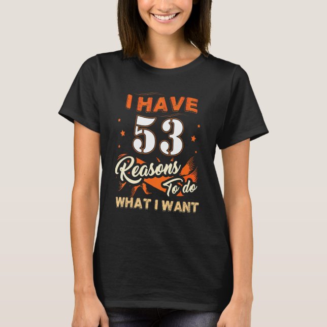 Camiseta Tenho 53 Razões Para Fazer 53 Aniversário Por 53 A (Frente)