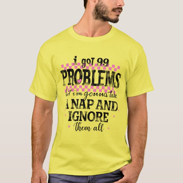 Camiseta Tenho 99 Problemas (Frente)