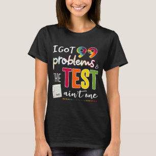 Camiseta Tenho 99 problemas e o dia do teste não é um