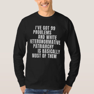 Camiseta Tenho 99 problemas e Pat Heteronormático Branco