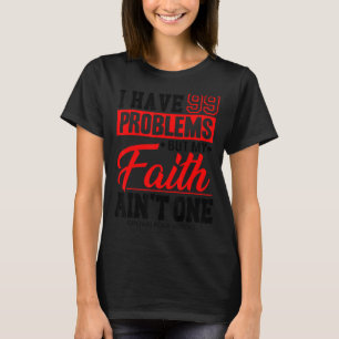 Camiseta Tenho 99 problemas, mas minha fé não é uma