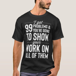 Camiseta Tenho 99 problemas mostrando seu trabalho em todos