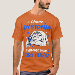 Camiseta Tenho a Dystonia que posso fazer coisas estranhas