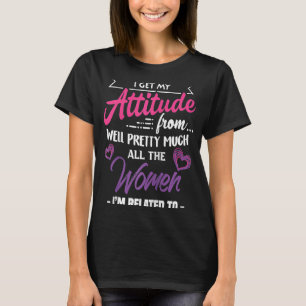 Camiseta Tenho A Minha Atitude De Todas As Mulheres Bonito