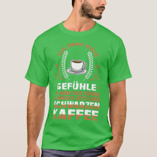 Camiseta Tenho a sensação de que quero um café preto agora