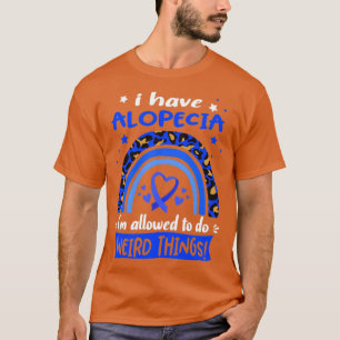 Camiseta Tenho Alopecia que posso fazer coisas estranhas