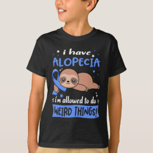 Camiseta Tenho Alopécia Que Posso Fazer Coisas Estranhas