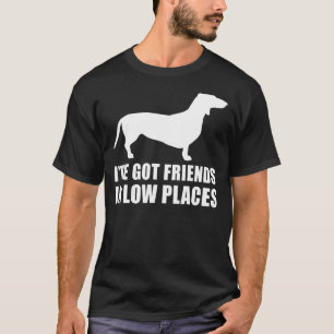 Camiseta Tenho Amigos em Baixo Lugares Engraçados Dachshund