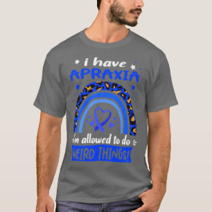 Camiseta Tenho Apraxia que posso fazer coisas estranhas