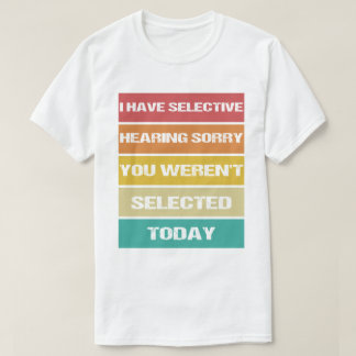 Camiseta Tenho Audição Seletiva Desculpe Não Foi Selecionad