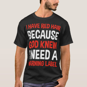 Camiseta Tenho Cabelo Vermelho Porque Deus Sabia Que Precis