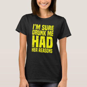 Camiseta Tenho Certeza De Que a Eu Embriagada Tinha as Suas