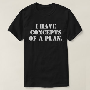 Camiseta Tenho conceitos de um plano