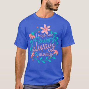 Camiseta Tenho De Ter Flores Sempre E Sempre - Florista