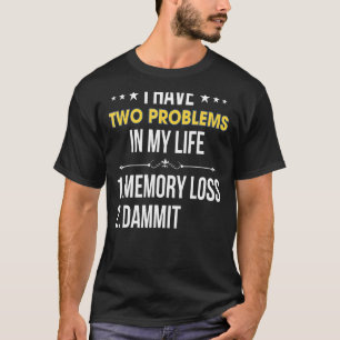 Camiseta Tenho Dois Problemas Na Minha Vida 1 Memória Perda