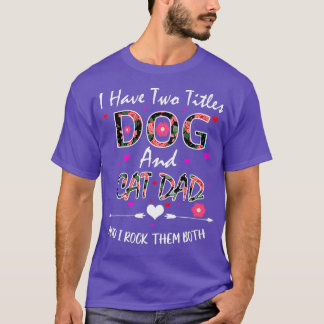 Camiseta Tenho Dois Títulos De Cão E Pai De Gato Feliz