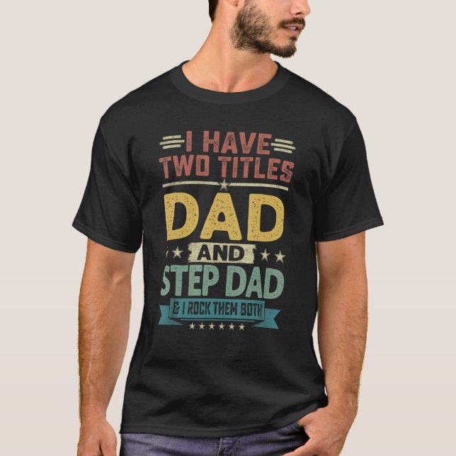 Camiseta Tenho Dois Títulos De Pai E Dia de os pais Stepdad (Frente)