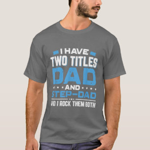Camiseta Tenho Dois Títulos De Pai E Dia de os pais Stepdad