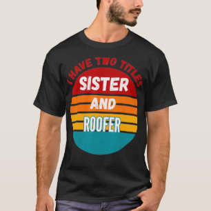 Camiseta Tenho Dois Títulos Irmã E Roofer
