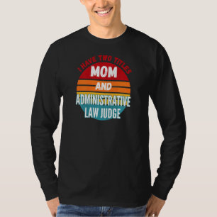 Camiseta Tenho Dois Títulos Mãe E Juiz De Direito Administr