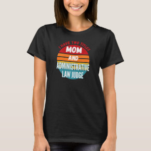 Camiseta Tenho Dois Títulos Mãe E Juiz De Direito Administr