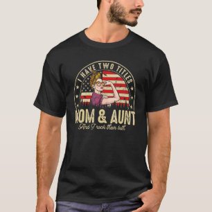 Camiseta Tenho Dois Títulos Mãe E Tia Mulheres Bandeira Ame