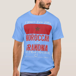 Camiseta Tenho dois títulos: marroquino e vovó marroquino