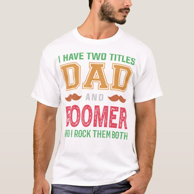 Camiseta Tenho Dois Títulos Pai E Boomer Engraçado Vovô Fa (Frente)
