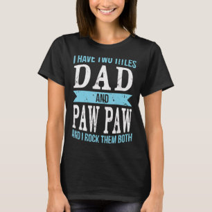 Camiseta Tenho Dois Títulos Pai E Paw Paw Pai Avô