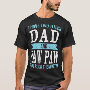 Camiseta Tenho Dois Títulos Pai E Paw Paw Pai Avô