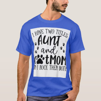 Camiseta Tenho Dois Títulos, Tia Cat Mãe, Eu Os Arogo Tanto