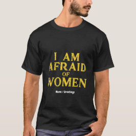 Camiseta Tenho Medo Das Mulheres Engraçadas Meme Hilarious