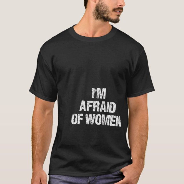Camiseta Tenho Medo De Mulheres Engraçadas Roupa Vintage (Frente)
