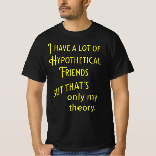 Camiseta Tenho muitos amigos hipotéticos. Filosofia