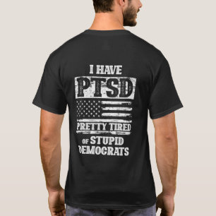Camiseta Tenho o PTSD Bonito Cansado de Democratas Estúpid