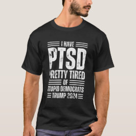 Camiseta Tenho o PTSD Bonito Cansado de Trump Estúpido De D