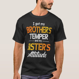 Camiseta Tenho o Temper do meu irmão e a atitude da minha i