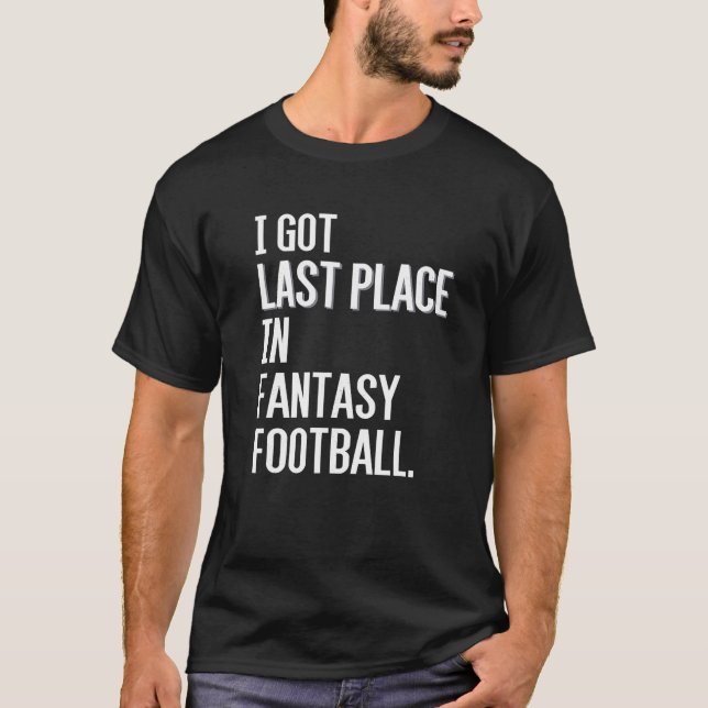 Camiseta Tenho o último lugar em fantasia, jogador de futeb (Frente)