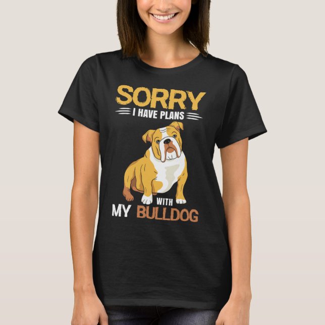 Camiseta Tenho planos com o meu Buldogue - Buldogue Inglês (Frente)