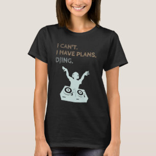 Camiseta Tenho planos para DJing DJ Electronic Dance