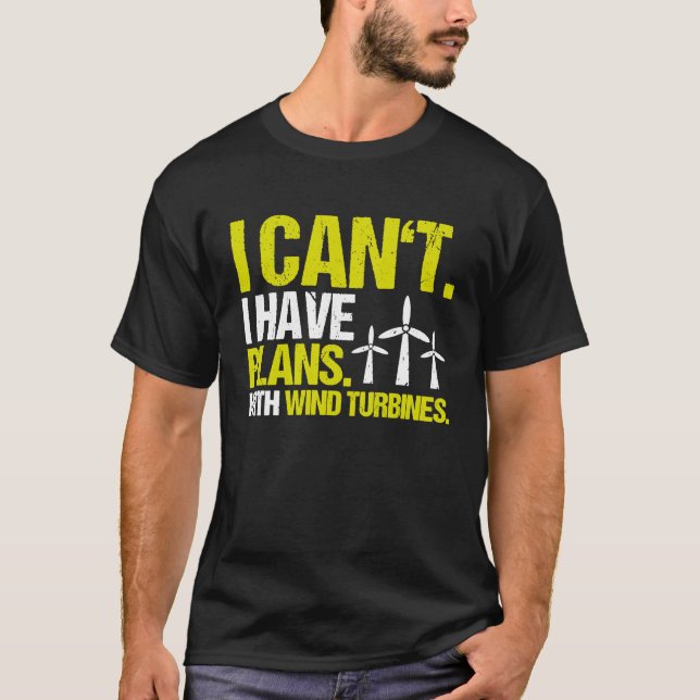 Camiseta Tenho planos para o técnico de turbinas eólicas (Frente)