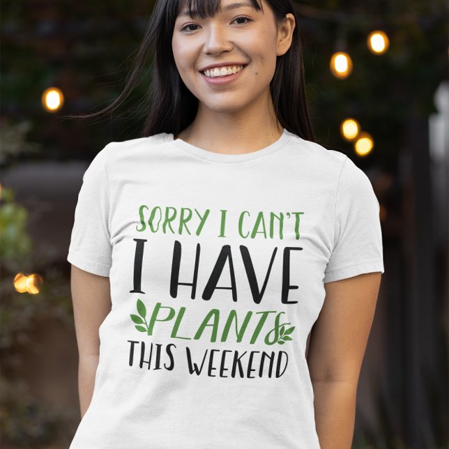 Camiseta Tenho Plantas Neste Fim De Semana (sorry I can't I have plants this weekend t-shirt)
